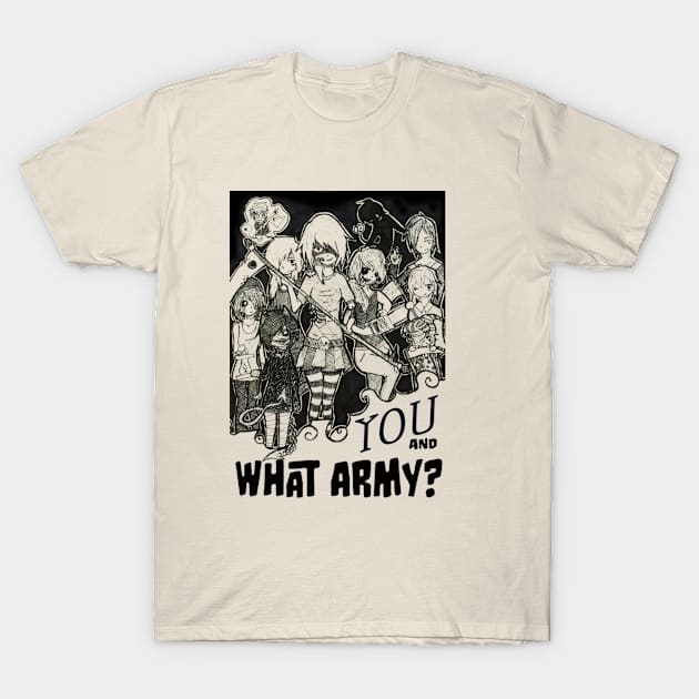 You and What Army? T-Shirt by marlashane